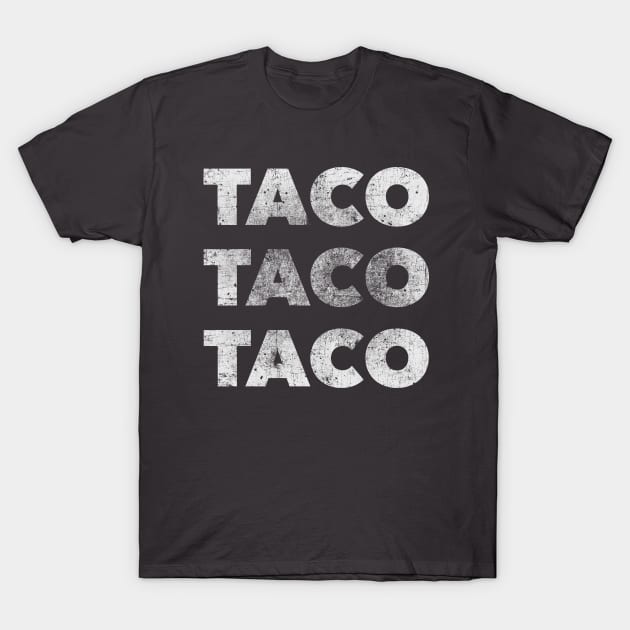 TACO TACO TACO (for dark shirts) T-Shirt by VDUBYA